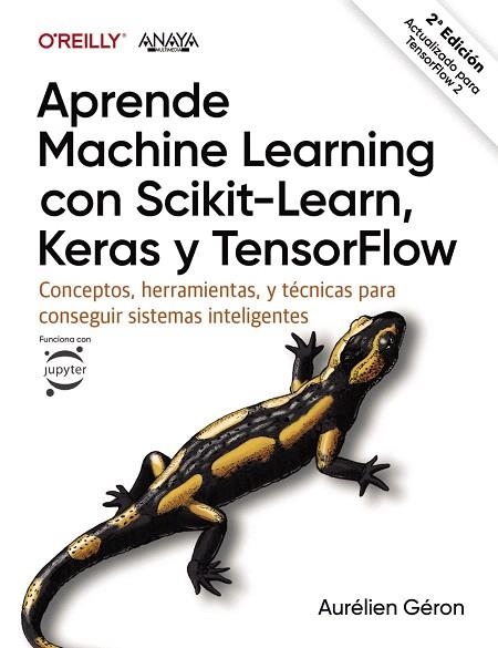 APRENDE MACHINE LEARNING CON SCIKIT-LEARN, KERAS Y TENSORFLOW | 9788441542648 | GÉRON, AURÉLIEN | Llibreria Drac - Llibreria d'Olot | Comprar llibres en català i castellà online