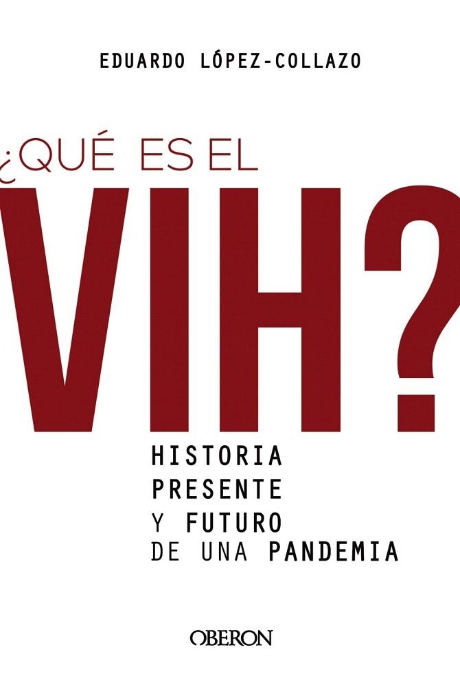 QUÉ ES EL VIH? HISTORIA, PRESENTE Y FUTURO DE UNA PANDEMIA | 9788441542372 | LÓPEZ-COLLAZO, EDUARDO | Llibreria Drac - Llibreria d'Olot | Comprar llibres en català i castellà online