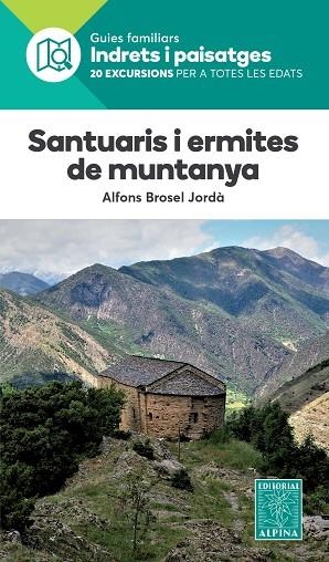 SANTUARIS I ERMITES DE MUNTANYA. 20 EXCURSIONS PER A TOTES LES EDATS | 9788480908122 | BROSEL, ALFONS | Llibreria Drac - Librería de Olot | Comprar libros en catalán y castellano online