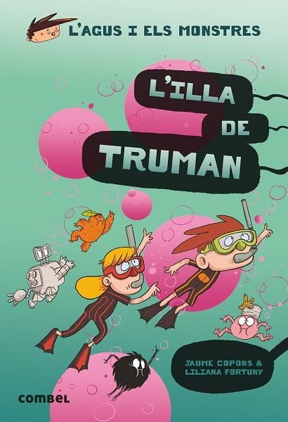 ILLA DE TRUMAN, L' (AGUS I ELS MONSTRES 17) | 9788491015437 | COPONS, JAUME; FORTUNY, LILIANA | Llibreria Drac - Llibreria d'Olot | Comprar llibres en català i castellà online