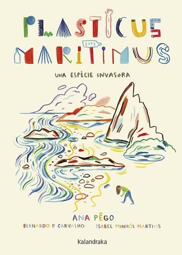 PLASTICUS MARITIMUS. UNA ESPÈCIE INVASORA | 9788416804924 | PÊGO, ANA; MINHÓS MARTINS, ISABEL | Llibreria Drac - Llibreria d'Olot | Comprar llibres en català i castellà online