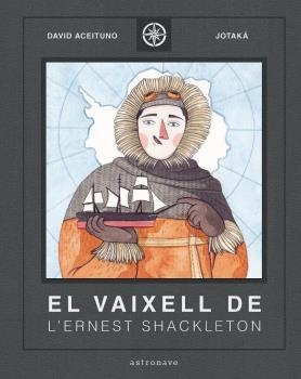 VAIXELL DE L'ERNEST SHACKLETON, EL | 9788467940824 | ACEITUNO, DAVID; GILI, ESTHER | Llibreria Drac - Llibreria d'Olot | Comprar llibres en català i castellà online