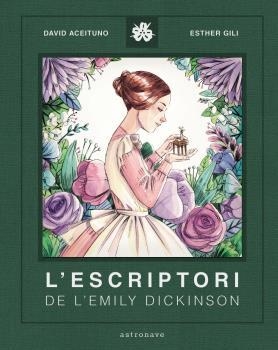 ESCRIPTORI DE LA EMILY DICKINSON, L' | 9788467940800 | ACEITUNO, DAVID; GILI, ESTHER | Llibreria Drac - Llibreria d'Olot | Comprar llibres en català i castellà online