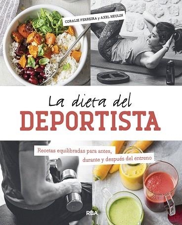 DIETA DEL DEPORTISTA, LA | 9788491873570 | FERREIRA, CORALIE; HEULIN, AXEL | Llibreria Drac - Llibreria d'Olot | Comprar llibres en català i castellà online