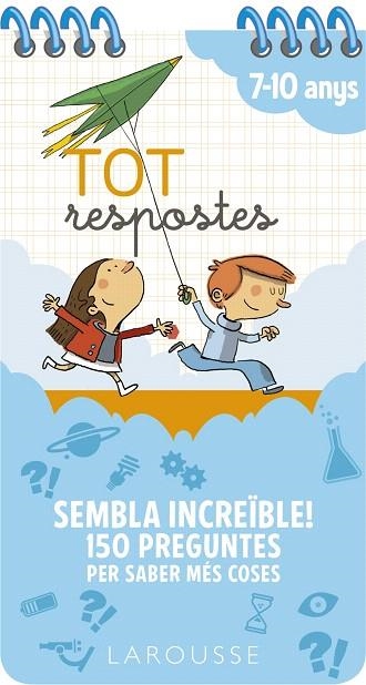 TOT RESPOSTES. SEMBLA INCREÏBLE! 150 PREGUNTES PER SABER MÉS COSES | 9788417720803 | LAROUSSE EDITORIAL | Llibreria Drac - Librería de Olot | Comprar libros en catalán y castellano online