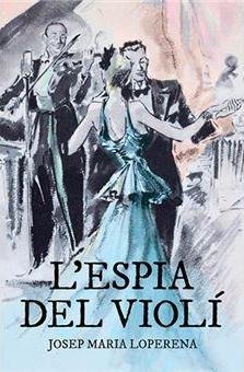 ESPIA DEL VIOLÍ, L' | 9788418243011 | LOPERENA, JOSEP MARIA | Llibreria Drac - Llibreria d'Olot | Comprar llibres en català i castellà online