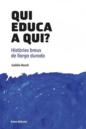 QUI EDUCA A QUI | 9788497664882 | BOSCH, EULALIA | Llibreria Drac - Llibreria d'Olot | Comprar llibres en català i castellà online