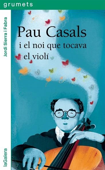 PAU CASALS I EL NOI QUE TOCAVA EL VIOLÍ | 9788424667528 | SIERRA I FABRA, JORDI | Llibreria Drac - Llibreria d'Olot | Comprar llibres en català i castellà online