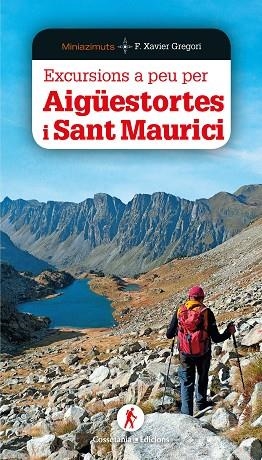 EXCURSIONS A PEU PER AIGÜESTORTES I SANT MAURICI | 9788490349564 | GREGORI, FRANCESC XAVIER | Llibreria Drac - Llibreria d'Olot | Comprar llibres en català i castellà online