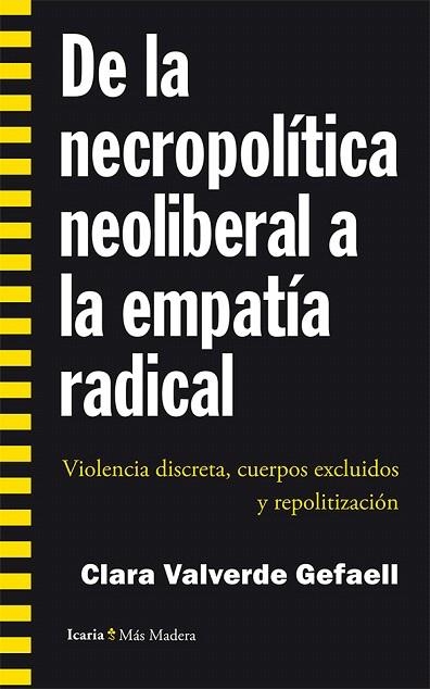 DE LA NECROPOLÍTICA NEOLIBERAL A LA EMPATÍA RADICAL | 9788498886825 | VALVERDE, CLARA | Llibreria Drac - Librería de Olot | Comprar libros en catalán y castellano online