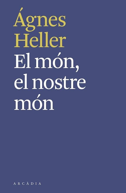 MÓN, EL NOSTRE MÓN, EL | 9788494992490 | HELLER, ÁGNES | Llibreria Drac - Llibreria d'Olot | Comprar llibres en català i castellà online