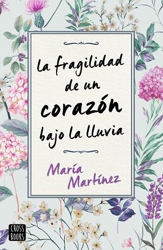 FRAGILIDAD DE UN CORAZÓN BAJO LA LLUVIA, LA | 9788408231189 | MARTÍNEZ, MARÍA | Llibreria Drac - Llibreria d'Olot | Comprar llibres en català i castellà online