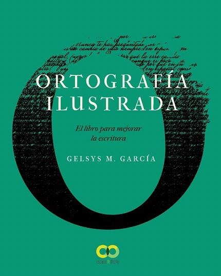 ORTOGRAFIA ILUSTRADA. EL LIBRO PARA MEJORAR LA ESCRITURA | 9788441542389 | GARCÍA LORENZO, GELSYS MARÍA | Llibreria Drac - Llibreria d'Olot | Comprar llibres en català i castellà online