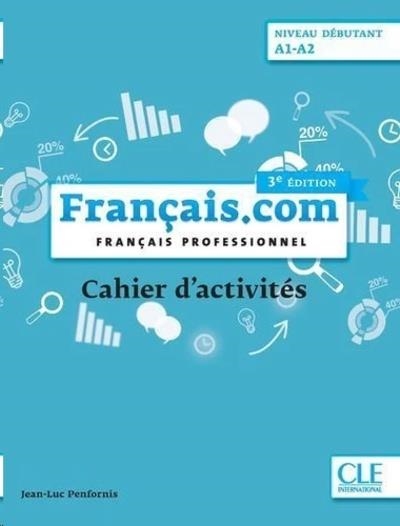 FRANÇAIS.COM NIVEAU DÉBUTANT A1-A2 CAHIER D'ACTIVITÉS | 9782090386905 | PENFORNIS, JEAN-LUC | Llibreria Drac - Llibreria d'Olot | Comprar llibres en català i castellà online