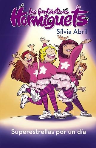 SUPERESTRELLAS POR UN DÍA (LAS FANTÁSTICAS HORMIGUETS 2) | 9788448855550 | ABRIL, SÍLVIA | Llibreria Drac - Llibreria d'Olot | Comprar llibres en català i castellà online