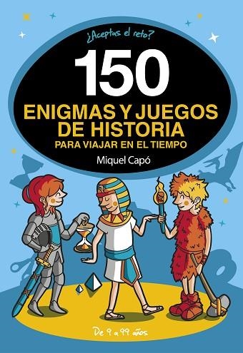 150 ENIGMAS Y JUEGOS DE HISTORIA PARA VIAJAR EN EL TIEMPO | 9788418038662 | CAPÓ, MIQUEL | Llibreria Drac - Llibreria d'Olot | Comprar llibres en català i castellà online