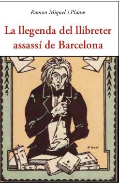 LLEGENDA DEL LLIBRETER ASSASSÍ DE BARCELONA, LA | 9788497162500 | MIQUEL, RAMON  | Llibreria Drac - Llibreria d'Olot | Comprar llibres en català i castellà online