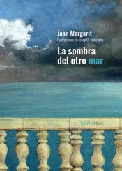 SOMBRA DEL OTRO MAR, LA | 9788418067556 | MARGARIT, JOAN | Llibreria Drac - Librería de Olot | Comprar libros en catalán y castellano online