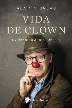 VIDA DE CLOWN, LA  | 9788416145737 | VIGNEAU, ALAIN | Llibreria Drac - Llibreria d'Olot | Comprar llibres en català i castellà online