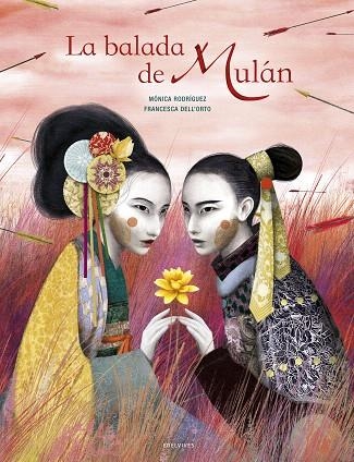 BALADA DE MULÁN, LA | 9788414025000 | RODRÍGUEZ, MÓNICA; DELL'ORTO, FRANCESCA | Llibreria Drac - Llibreria d'Olot | Comprar llibres en català i castellà online