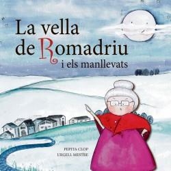 VELLA DE ROMADRIU I ELS MANLLEVATS, LA | 9788412184723 | CLOP, PEPITA; MESRE, URGELL | Llibreria Drac - Llibreria d'Olot | Comprar llibres en català i castellà online