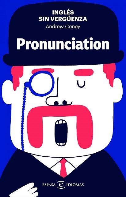 INGLÉS SIN VERGÜENZA: PRONUNCIATION | 9788467055146 | CONEY, ANDREW | Llibreria Drac - Llibreria d'Olot | Comprar llibres en català i castellà online