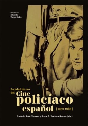 EDAD DE ORO DEL CINE POLICIACO ESPAÑOL, LA (1950-1963) | 9788496235816 | NAVARRO, ANTONIO JOSE; PEDRERO, JUAN A. | Llibreria Drac - Llibreria d'Olot | Comprar llibres en català i castellà online