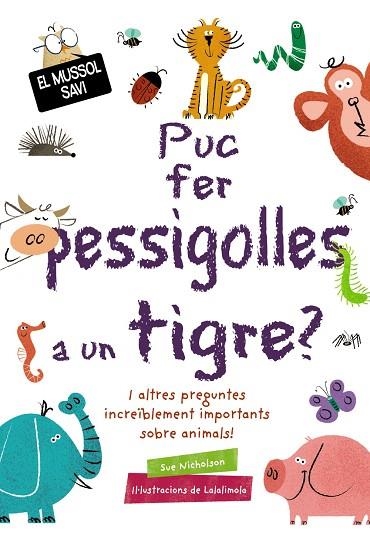 PUC FER PESSIGOLLES A UN TIGRE (EL MUSSOL SAVI) | 9788499063836 | NICHOLSON, SUE | Llibreria Drac - Llibreria d'Olot | Comprar llibres en català i castellà online