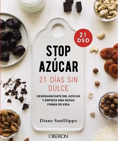 STOP AZÚCAR 21 DÍAS SIN DULCE | 9788441542679 | SANFILIPPO, DIANE | Llibreria Drac - Llibreria d'Olot | Comprar llibres en català i castellà online