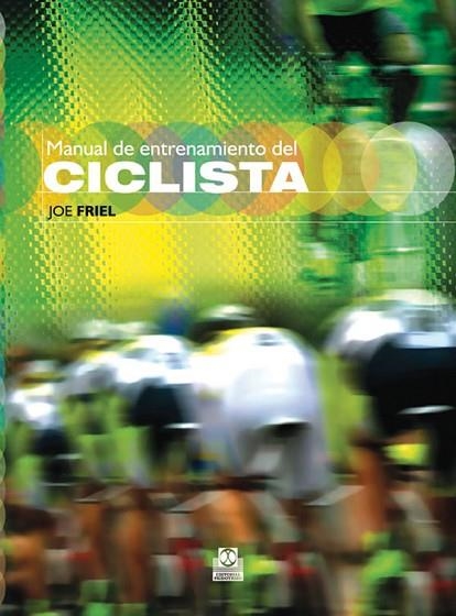 MANUAL DE ENTRENAMIENTO DEL CICLISTA | 9788499100739 | FRIEL, JOE | Llibreria Drac - Llibreria d'Olot | Comprar llibres en català i castellà online