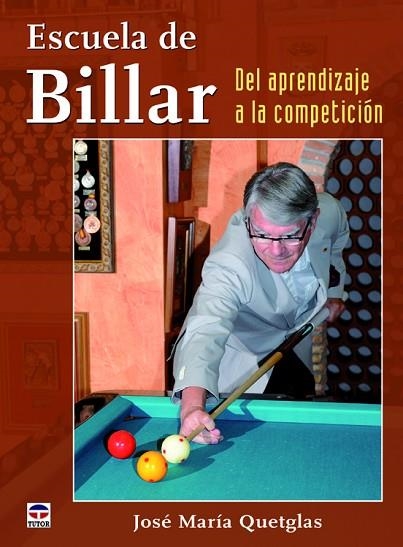 ESCUELA DE BILLAR. DEL APRENDIZAJE A LA COMPETICIÓN | 9788479029975 | QUETGLAS, JOSÉ MARÍA | Llibreria Drac - Llibreria d'Olot | Comprar llibres en català i castellà online