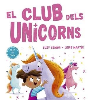 CLUB DELS UNICORNS, EL | 9788491453727 | SENIOR, SUZY; MARTÍN, LEIRE | Llibreria Drac - Librería de Olot | Comprar libros en catalán y castellano online