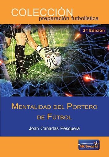 MENTALIDAD DEL PORTERO DE FÚTBOL | 9788494172298 | CAÑADAS PESQUERA, JOAN | Llibreria Drac - Llibreria d'Olot | Comprar llibres en català i castellà online