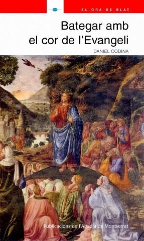 BATEGAR AMB EL COR DE L'EVANGELI | 9788484158363 | CODINA, DANIEL | Llibreria Drac - Llibreria d'Olot | Comprar llibres en català i castellà online