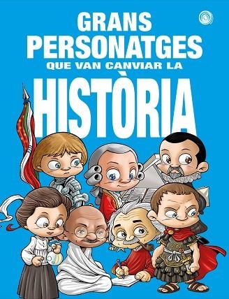 GRANS PERSONATGES QUE VAN CANVIAR LA HISTORIA | 9788417956929 | AA.VV | Llibreria Drac - Llibreria d'Olot | Comprar llibres en català i castellà online