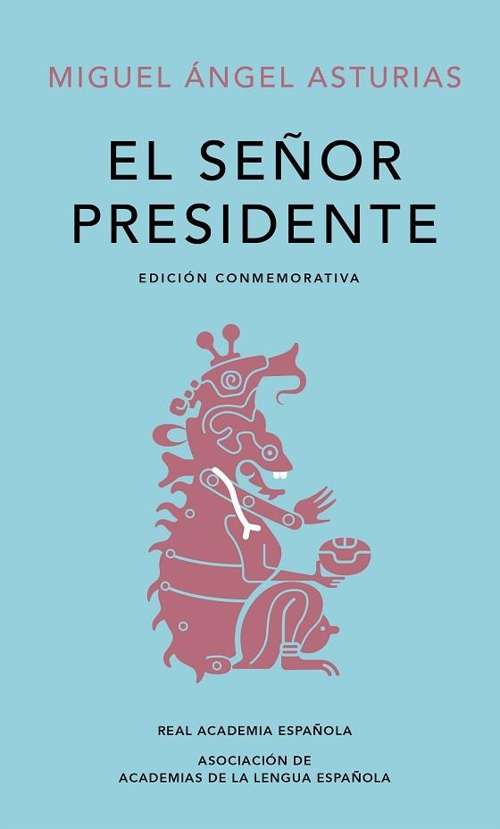 SEÑOR PRESIDENTE, EL (EDICIÓN CONMEMORATIVA DE LA RAE Y LA ASALE) | 9788420454436 | ASTURIAS, MIGUEL ÁNGEL | Llibreria Drac - Llibreria d'Olot | Comprar llibres en català i castellà online