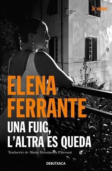 UNA FUIG, L'ALTRA ES QUEDA (L'AMIGA GENIAL 3) | 9788418132445 | FERRANTE, ELENA | Llibreria Drac - Llibreria d'Olot | Comprar llibres en català i castellà online