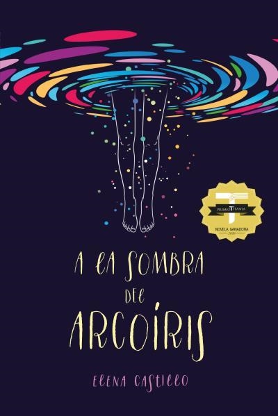 A LA SOMBRA DEL ARCOÍRIS | 9788416327980 | CASTILLO, ELENA | Llibreria Drac - Llibreria d'Olot | Comprar llibres en català i castellà online