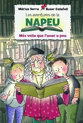 MÉS VELLA QUE L'ANAR A PEU (LES AVENTURES DE LA NAPEU 1) | 9788418135293 | SERRA, MÀRIUS; CALAFELL, ROSER | Llibreria Drac - Librería de Olot | Comprar libros en catalán y castellano online