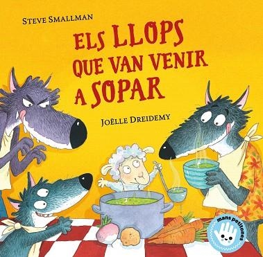 LLOPS QUE VAN VENIR A SOPAR, ELS (MANS PETITONES) | 9788448855772 | SMALLMAN, STEVE | Llibreria Drac - Librería de Olot | Comprar libros en catalán y castellano online