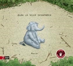 QUAN LA SELVA DESAPAREIX | 9788417374709 | EVE, ROSIE | Llibreria Drac - Llibreria d'Olot | Comprar llibres en català i castellà online