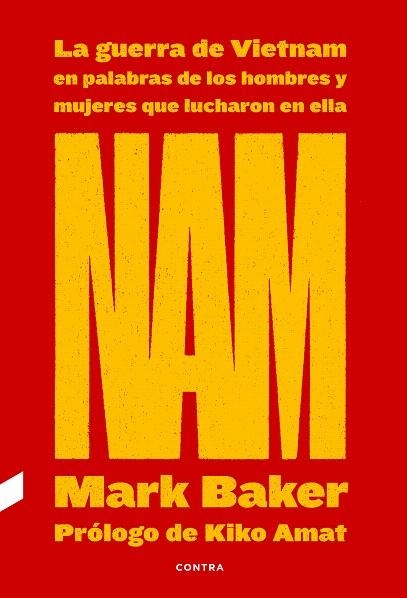 NAM. LA GUERRA DE VIETNAM EN PALABRAS DE LOS HOMBRES Y MUJERES QUE LUCHARON EN ELLA | 9788418282263 | BAKER, MARK | Llibreria Drac - Llibreria d'Olot | Comprar llibres en català i castellà online