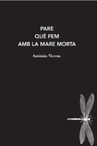 PARE QUE FEM AMB LA MARE MORTA | 9788412171228 | VICENS, ANTONIA | Llibreria Drac - Llibreria d'Olot | Comprar llibres en català i castellà online