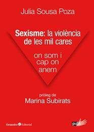 SEXISME: LA VIOLÈNCIA DE LES MIL CARES | 9788417667481 | SOUSA, JULIA | Llibreria Drac - Llibreria d'Olot | Comprar llibres en català i castellà online