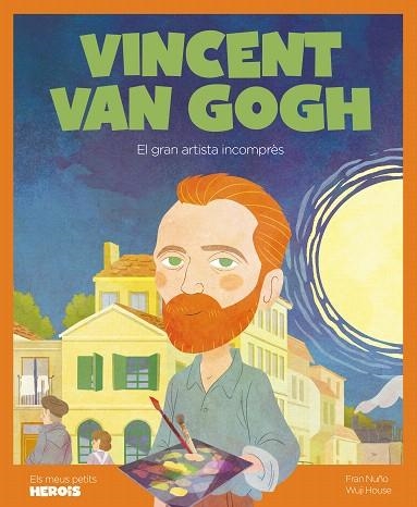 VINCENT VAN GOGH (ELS MEUS PETITS HEROIS) | 9788418139253 | NUÑO, FRAN | Llibreria Drac - Llibreria d'Olot | Comprar llibres en català i castellà online