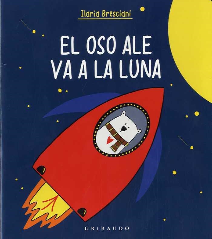 OSO ALE VA A LA LUNA, EL | 9788417127671 | BRESCIANI, ILARIA | Llibreria Drac - Librería de Olot | Comprar libros en catalán y castellano online