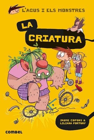 CRIATURA, LA (CAT) (L'AGUS I ELS MONSTRES 18) | 9788491016038 | COPONS, JAUME; FORTUNY, LILIANA | Llibreria Drac - Librería de Olot | Comprar libros en catalán y castellano online