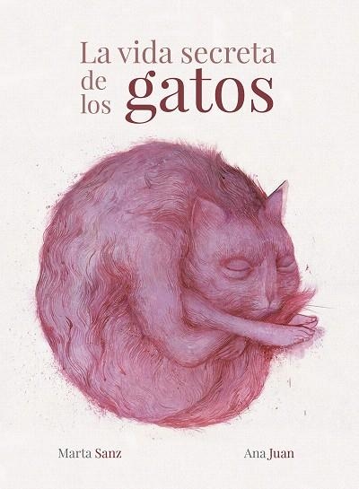 VIDA SECRETA DE LOS GATOS, LA | 9788417858988 | JUAN, ANA; SANZ, MARTA | Llibreria Drac - Llibreria d'Olot | Comprar llibres en català i castellà online