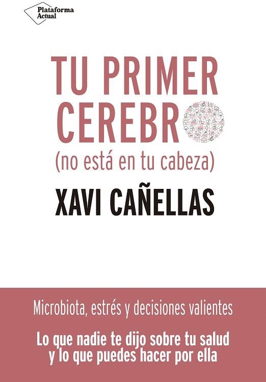 TU PRIMER CEREBRO NO ESTÁ EN TU CABEZA | 9788418285370 | CAÑELLAS, XAVI | Llibreria Drac - Llibreria d'Olot | Comprar llibres en català i castellà online