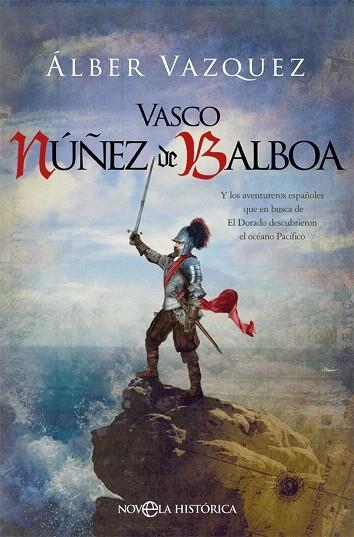 VASCO NÚÑEZ DE BALBOA | 9788491648581 | VÁZQUEZ, ÁLBER | Llibreria Drac - Llibreria d'Olot | Comprar llibres en català i castellà online